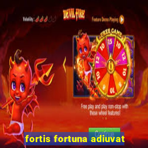 fortis fortuna adiuvat